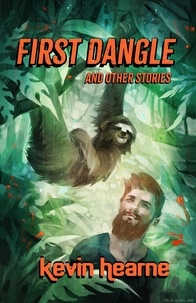  Kevin Hearne - First Dangle and Other Stories.