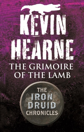 The Grimoire of the Lamb. An Iron Druid Chronicles Novella
