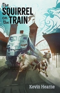  Kevin Hearne - The Squirrel on the Train - Oberon’s Meaty Mysteries, #2.