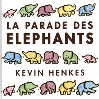 Kevin Henkes - La parade des éléphants.