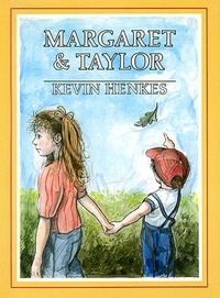 Kevin Henkes - Margaret &amp; Taylor.