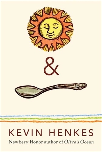 Kevin Henkes - Sun &amp; Spoon.