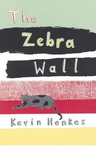 Kevin Henkes - The Zebra Wall.