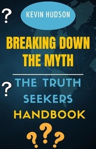 Téléchargement gratuit de livres français en pdf Breaking Down The Myths par Kevin Hudson