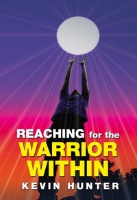  Kevin Hunter - Reaching for the Warrior Within.