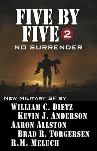  Kevin J. Anderson et  R.M. Meluch - Five by Five 2: No Surrender - Five by Five, #2.
