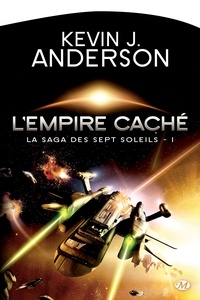 Kevin J. Anderson et Kevin J. Anderson - L'Empire caché - La Saga des Sept Soleils, T1.