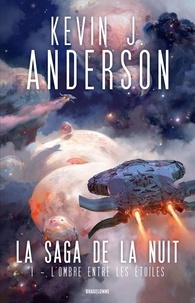 Kevin J. ANDERSON - La Saga de la nuit 1 : La Saga de la nuit, T1 : L'Ombre entre les étoiles.