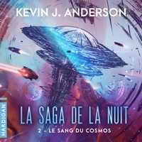 Kevin J. ANDERSON et Nicolas Planchais - Le Sang du cosmos - La Saga de la nuit, T2.