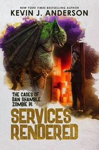  Kevin J. Anderson - Services Rendered - Dan Shamble, Zombie PI, #7.