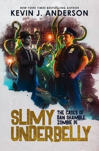  Kevin J. Anderson - Slimy Underbelly - Dan Shamble, Zombie PI, #5.