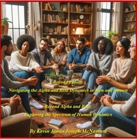 Beyond Labels: Navigating the Alpha and Beta Dynamics in Men and Women  Beyond Alpha and Beta: Exploring the Spectrum of Human Dynamics