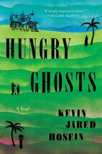 Kevin Jared Hosein - Hungry Ghosts - A Novel.