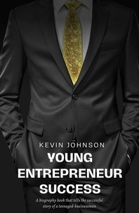  KEVIN JOHNSON - Young Entrepreneur Success.