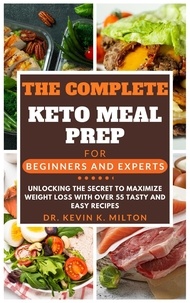  Kevin K. Milton - The Complete Keto Meal Prep for Beginners and Experts.