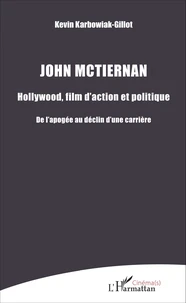 John McTiernan : Hollywood, film d'action et politique