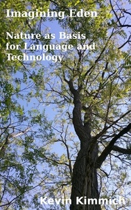  Kevin Kimmich - Imagining Eden: Nature as a Basis for Language and Technology.