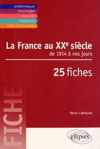 Kevin Labiausse - La France au XXe siècle - De 1914 à nos jours, 25 fiches.