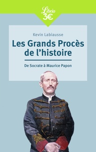 Kevin Labiausse - Les Grands Procès de l'histoire - De Socrate à Maurice Papon.