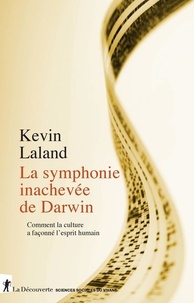 Kevin Laland - La symphonie inachevée de Darwin - Comment la culture a façonné l'esprit humain.