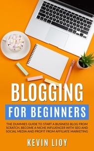  Kevin Lioy - Blogging for Beginners: The Dummies Guide to Start a Business Blog from Scratch, Become a Niche Influencer with SEO and Social Media and Profit from Affiliate Marketing - WordPress Programming, #2.