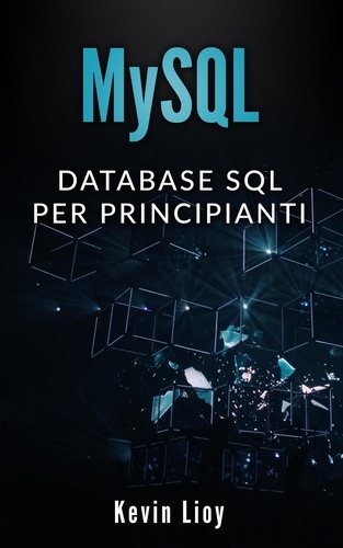  Kevin Lioy - MySQL: Database SQL per Principanti - Programmazione Web, #1.