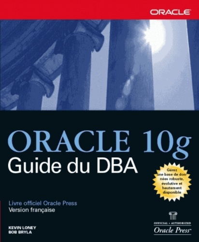 Kevin Loney et Bob Bryla - Oracle 10g - Guide du DBA.