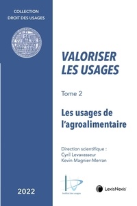 Kevin Magnier-Merran et Cyril Levavasseur - Valoriser les usages - Tome 2, Les usages de l'agroalimentaire.
