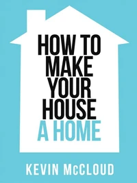 Kevin McCloud’s How to Make Your House a Home
