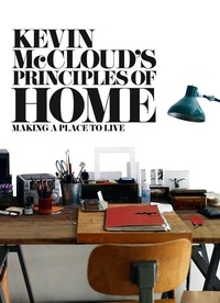 Kevin McCloud - Kevin McCloud’s Principles of Home - Making a Place to Live.