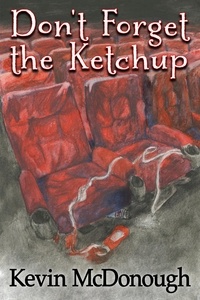  Kevin McDonough - Don't Forget the Ketchup.