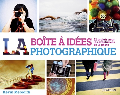 Kévin Meredith - Boite à idées photographique - 52 projets pour les aventuriers de la photo.