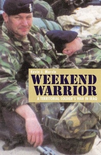 Kevin Mervin - Weekend Warrior - A Territorial Soldier's War in Iraq.