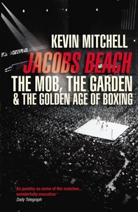 Kevin Mitchell - Jacobs Beach - The Mob, the Garden, and the Golden Age of Boxing.