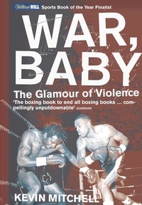 Kevin Mitchell - War, Baby - The Glamour of Violence.