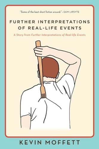 Kevin Moffett - Further Interpretations of Real-Life Events - A Story from Further Interpretations of Real-Life Events.