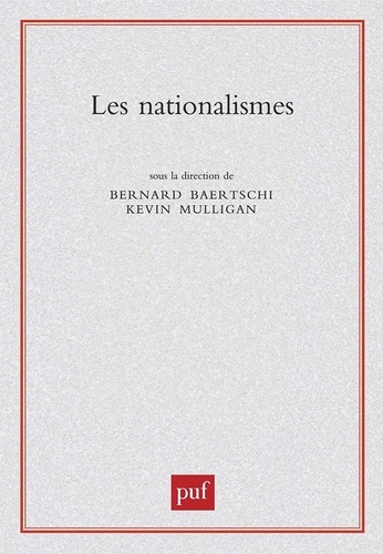 Kevin Mulligan et Bernard Baertschi - Les nationalismes.