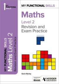 Kevin Norley - My Functional Skills: Revision and Exam Practice for Maths Level 2.