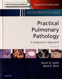 Kevin O. Leslie et Mark R. Wick - Practical Pulmonary Pathology - A Diagnostic Approach.