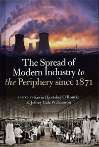 Kevin O'Rourke et Jeffrey G. Williamson - The Spread of Modern Industry to the Periphery since 1871.