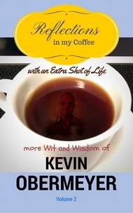  Kevin Obermeyer - Reflections In My Coffee With An Extra Shot Of Life - Volume 2 - Reflections In My Coffee, #2.