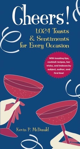 Cheers!. 1,024 Toasts &amp; Sentiments for Every Occasion