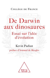 Kevin Padian - De Darwin aux dinosaures - Essai sur l'idée d'évolution.