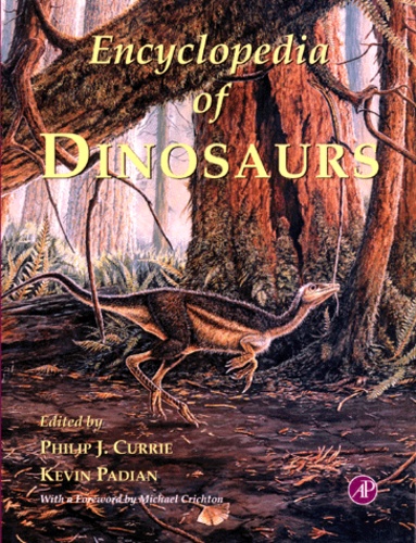 Kevin Padian et Philip-J Currie - Encyclopedia Of Dinosaurs.