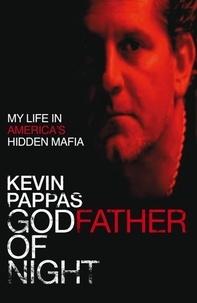 Kevin Pappas - Godfather Of Night - My life in America's hidden Greek mafia.