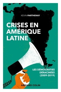 Kevin Parthenay - Crises en Amérique latine - Les démocraties déracinées (2009-2019).