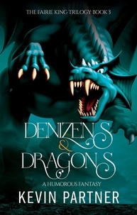 Kevin Partner - Denizens and Dragons: A Humorous Fantasy - The Faerie King Trilogy, #3.