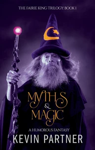 Myths &amp; Magic: A Humorous Fantasy