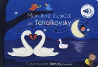Kevin Payne et Marie Deloste - Mon livre musical de Tchaïkovsky.