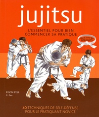 Kevin Pell - Jujitsu - L'essentiel pour bien commencer sa pratique.
